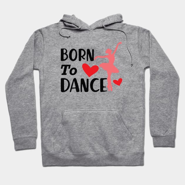 Dancer - Born to dance Hoodie by KC Happy Shop